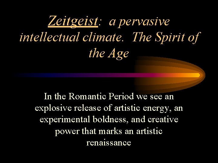 Zeitgeist: a pervasive intellectual climate. The Spirit of the Age In the Romantic Period