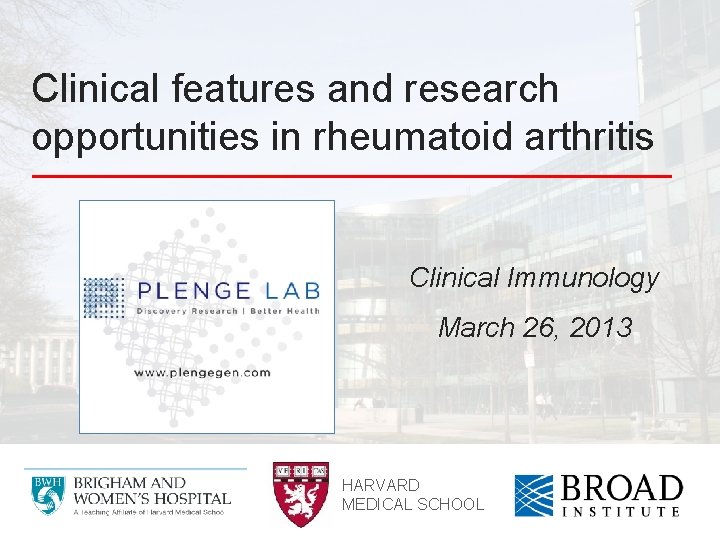 Clinical features and research opportunities in rheumatoid arthritis Clinical Immunology March 26, 2013 HARVARD