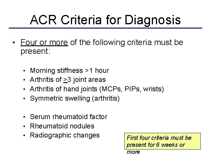 ACR Criteria for Diagnosis • Four or more of the following criteria must be
