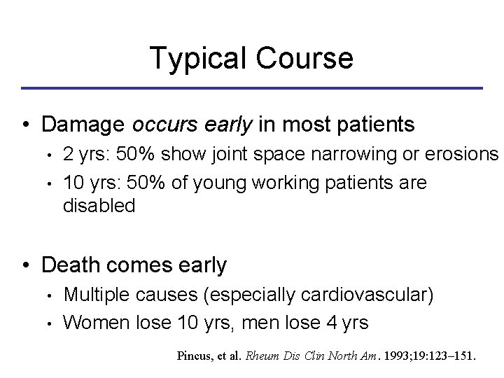 Typical Course • Damage occurs early in most patients • • 2 yrs: 50%