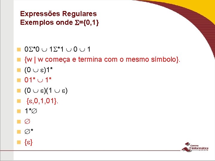 Expressões Regulares Exemplos onde ={0, 1} n n n n n 0 *0 1