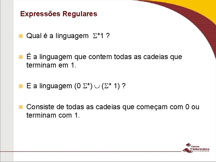 Expressões Regulares n Qual é a linguagem *1 ? n É a linguagem que