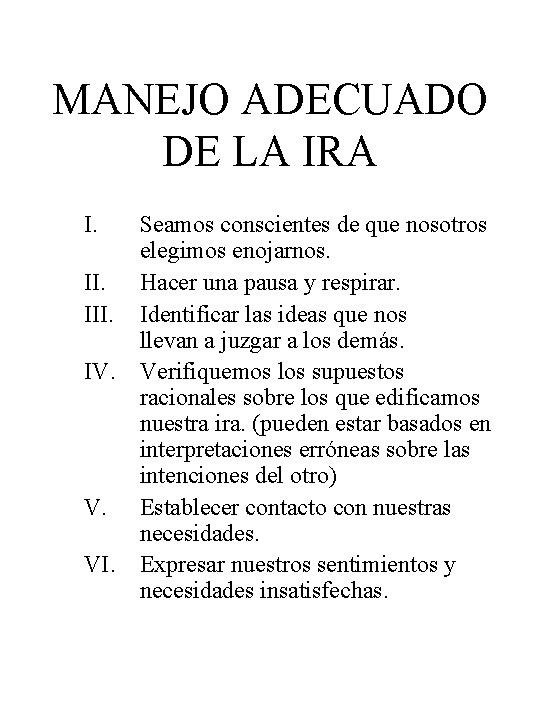 MANEJO ADECUADO DE LA IRA I. III. IV. V. VI. Seamos conscientes de que