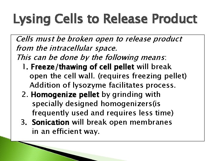 Lysing Cells to Release Product Cells must be broken open to release product from