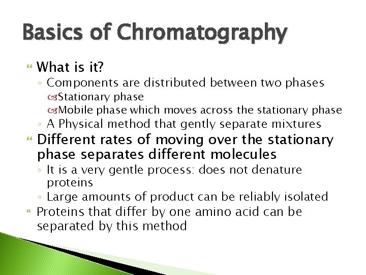 Basics of Chromatography What is it? ◦ Components are distributed between two phases Stationary