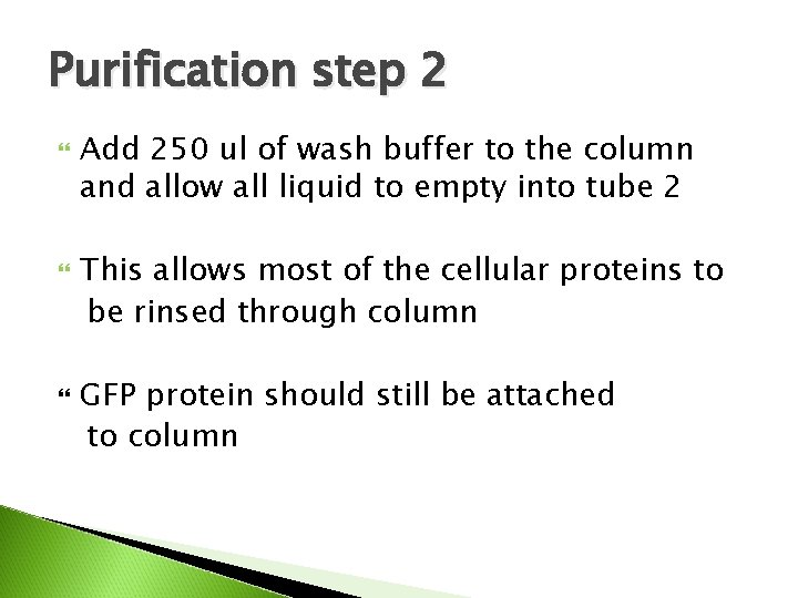 Purification step 2 Add 250 ul of wash buffer to the column and allow