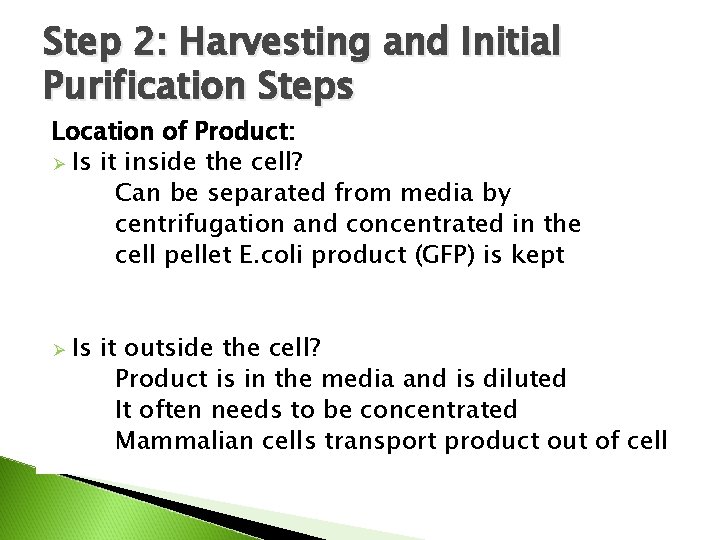 Step 2: Harvesting and Initial Purification Steps Location of Product: Ø Is it inside