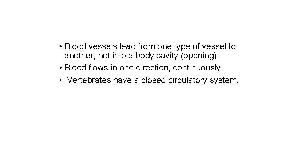  • Blood vessels lead from one type of vessel to another, not into