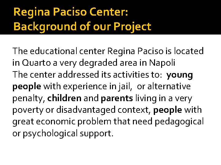 Regina Paciso Center: Background of our Project The educational center Regina Paciso is located