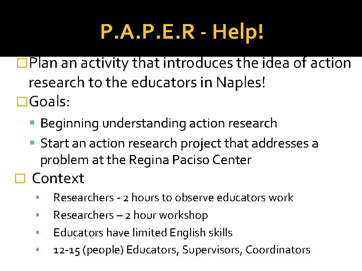 P. A. P. E. R - Help! �Plan an activity that introduces the idea