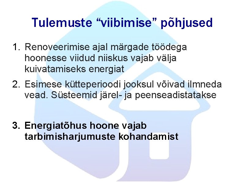 Tulemuste “viibimise” põhjused 1. Renoveerimise ajal märgade töödega hoonesse viidud niiskus vajab välja kuivatamiseks