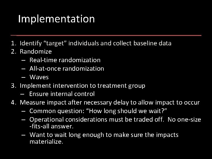 Implementation 1. Identify “target” individuals and collect baseline data 2. Randomize – Real-time randomization