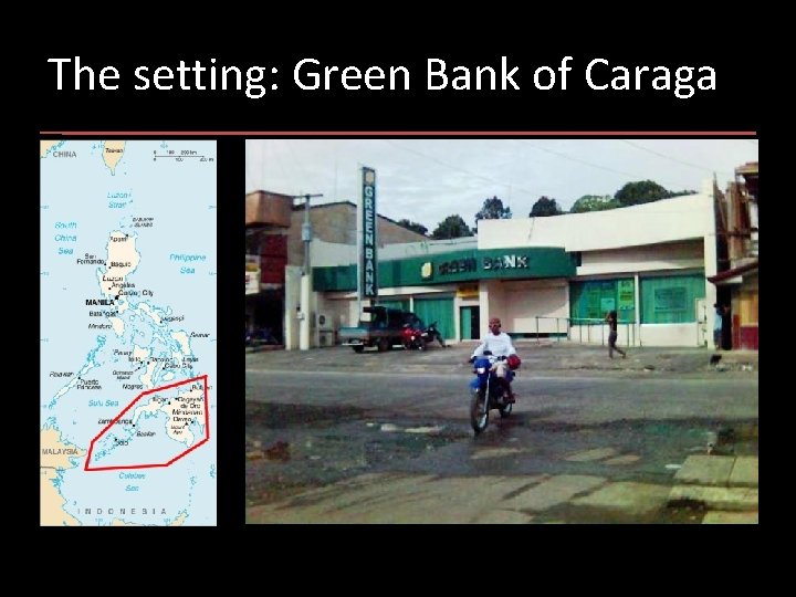 The setting: Green Bank of Caraga 