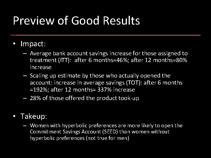 Preview of Good Results • Impact: – Average bank account savings increase for those