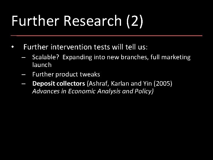 Further Research (2) • Further intervention tests will tell us: – Scalable? Expanding into