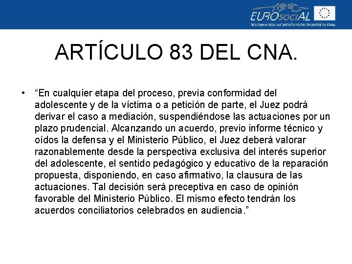  ARTÍCULO 83 DEL CNA. • “En cualquier etapa del proceso, previa conformidad del