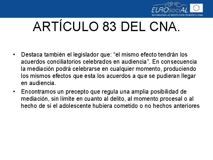 ARTÍCULO 83 DEL CNA. • Destaca también el legislador que: “el mismo efecto tendrán