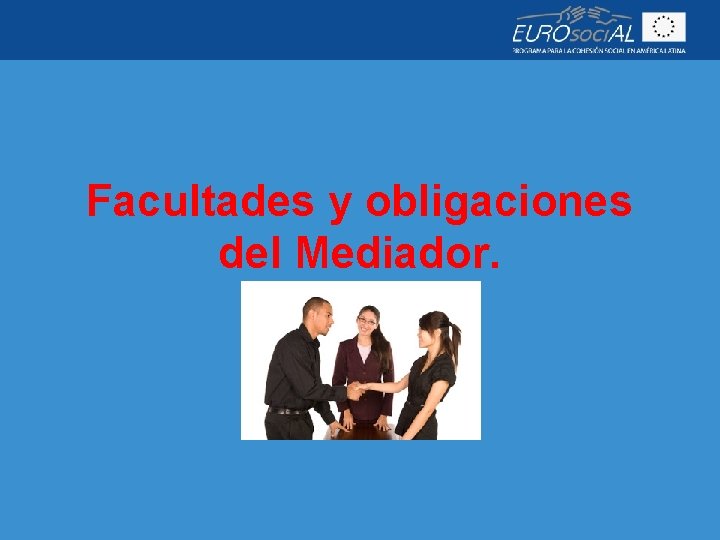 Facultades y obligaciones del Mediador. 