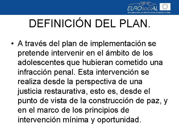 DEFINICIÓN DEL PLAN. • A través del plan de implementación se pretende intervenir en