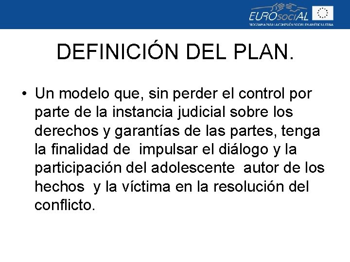 DEFINICIÓN DEL PLAN. • Un modelo que, sin perder el control por parte de