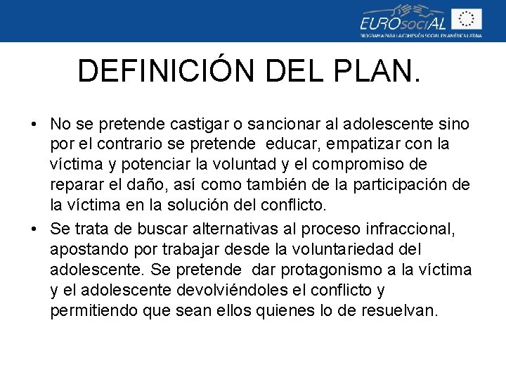 DEFINICIÓN DEL PLAN. • No se pretende castigar o sancionar al adolescente sino por