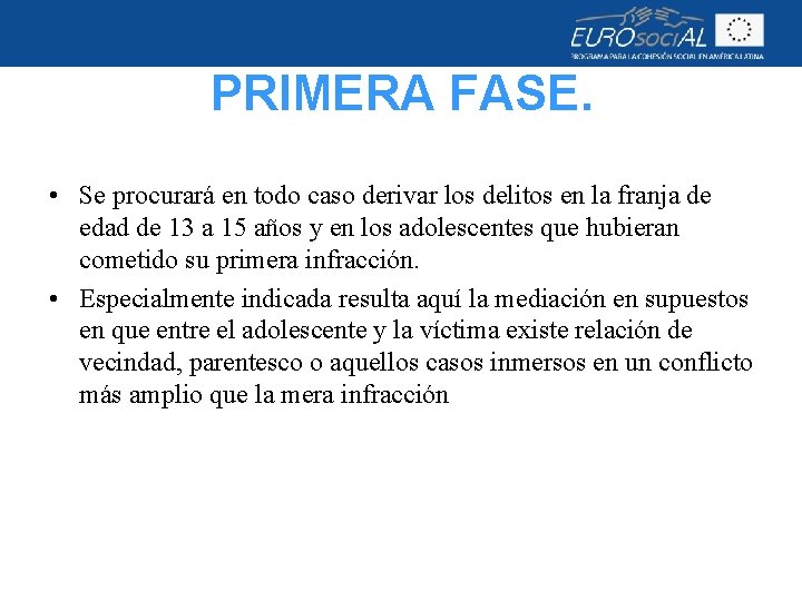 PRIMERA FASE. • Se procurará en todo caso derivar los delitos en la franja