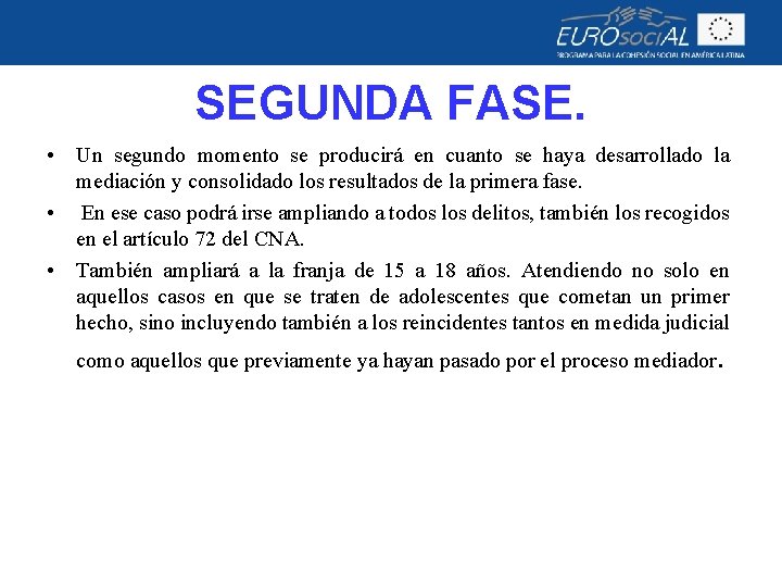 SEGUNDA FASE. • Un segundo momento se producirá en cuanto se haya desarrollado la