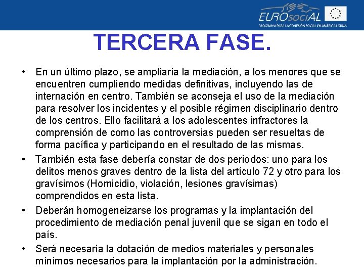 TERCERA FASE. • En un último plazo, se ampliaría la mediación, a los menores