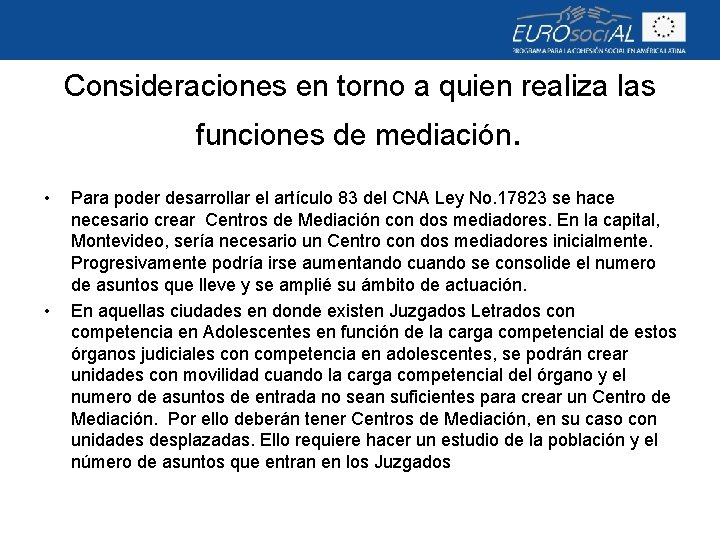 Consideraciones en torno a quien realiza las funciones de mediación. • • Para poder