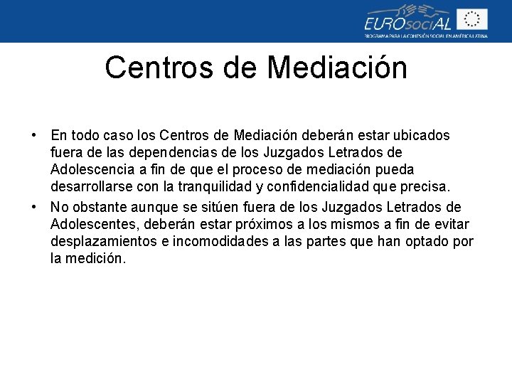 Centros de Mediación • En todo caso los Centros de Mediación deberán estar ubicados