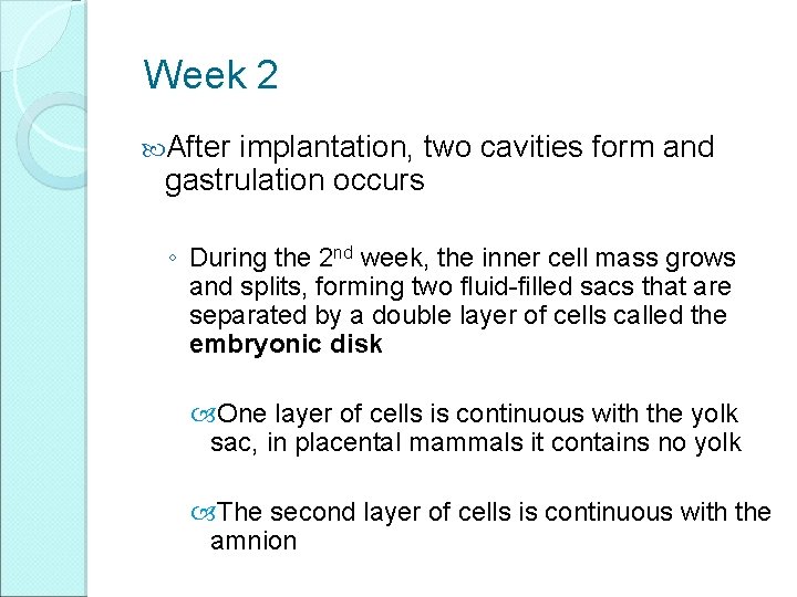 Week 2 After implantation, two cavities form and gastrulation occurs ◦ During the 2