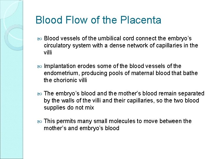 Blood Flow of the Placenta Blood vessels of the umbilical cord connect the embryo’s