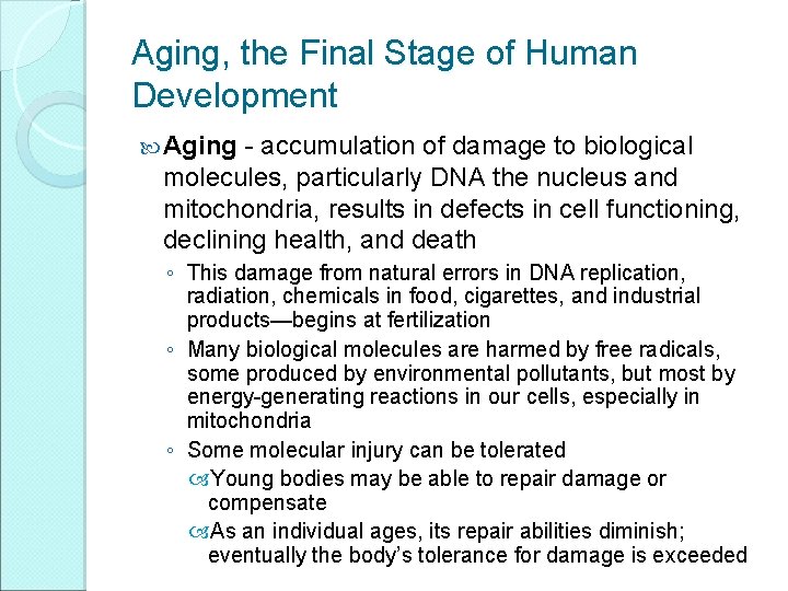 Aging, the Final Stage of Human Development Aging - accumulation of damage to biological