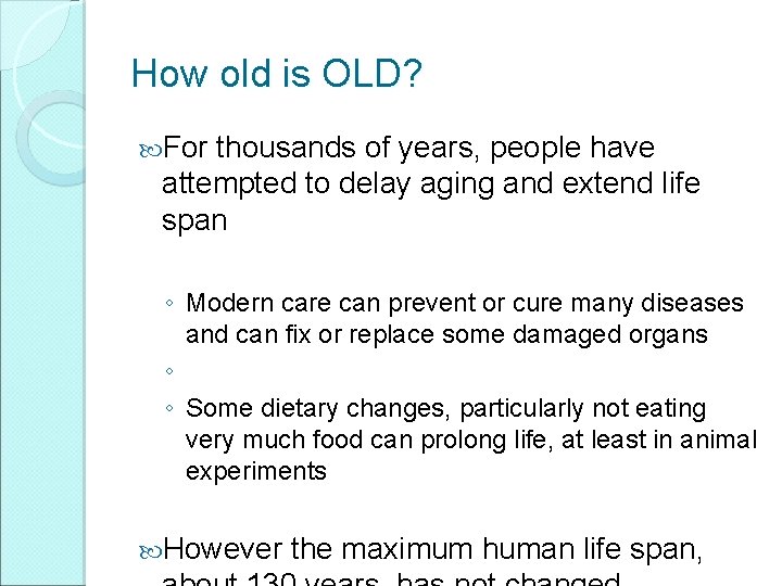 How old is OLD? For thousands of years, people have attempted to delay aging