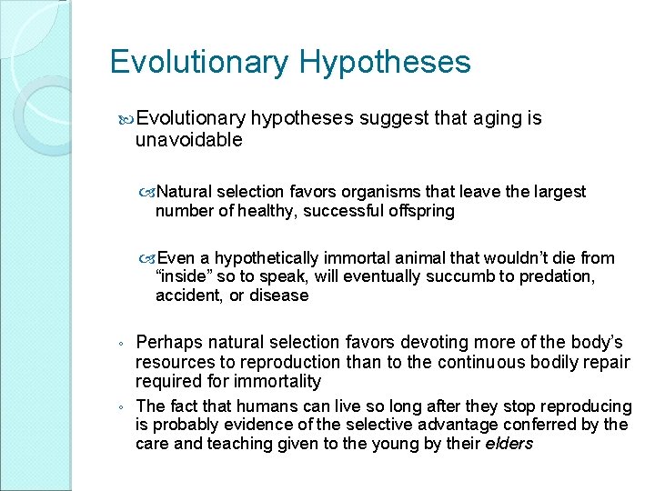 Evolutionary Hypotheses Evolutionary unavoidable hypotheses suggest that aging is Natural selection favors organisms that