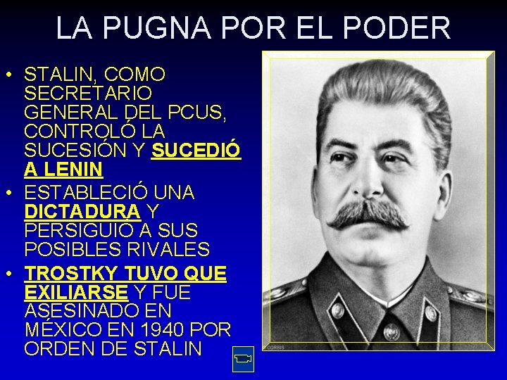 LA PUGNA POR EL PODER • STALIN, COMO SECRETARIO GENERAL DEL PCUS, CONTROLÓ LA