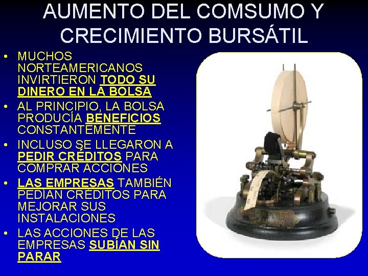 AUMENTO DEL COMSUMO Y CRECIMIENTO BURSÁTIL • MUCHOS NORTEAMERICANOS INVIRTIERON TODO SU DINERO EN