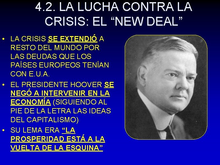 4. 2. LA LUCHA CONTRA LA CRISIS: EL “NEW DEAL” • LA CRISIS SE