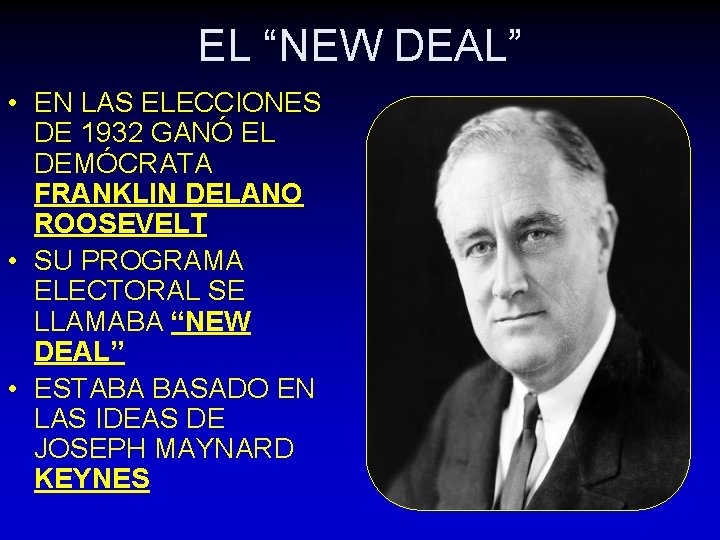 EL “NEW DEAL” • EN LAS ELECCIONES DE 1932 GANÓ EL DEMÓCRATA FRANKLIN DELANO