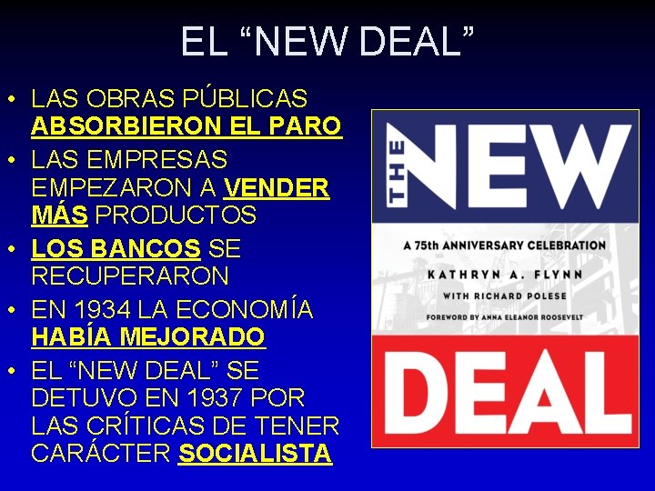 EL “NEW DEAL” • LAS OBRAS PÚBLICAS ABSORBIERON EL PARO • LAS EMPRESAS EMPEZARON