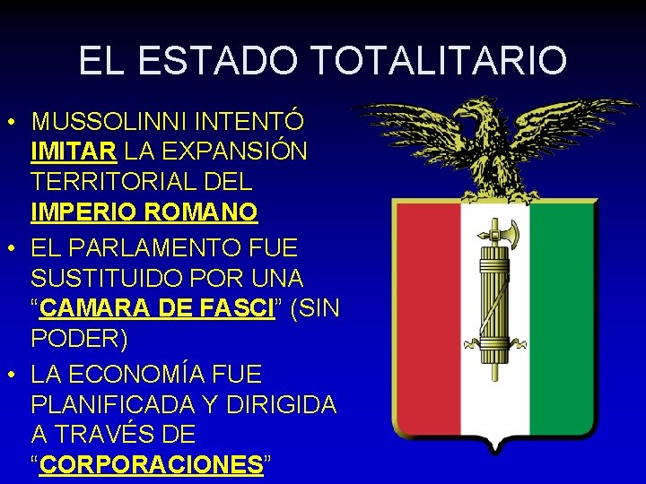 EL ESTADO TOTALITARIO • MUSSOLINNI INTENTÓ IMITAR LA EXPANSIÓN TERRITORIAL DEL IMPERIO ROMANO •