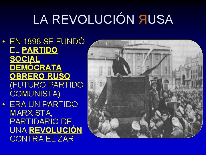 LA REVOLUCIÓN ЯUSA • EN 1898 SE FUNDÓ EL PARTIDO SOCIAL DEMÓCRATA OBRERO RUSO