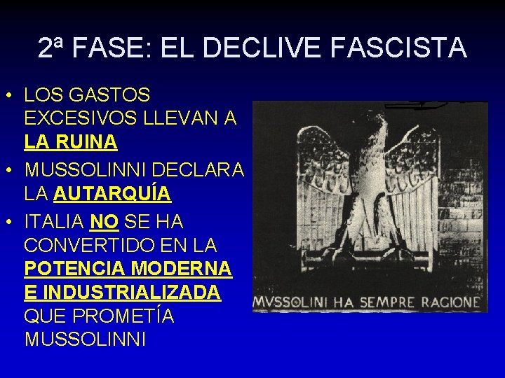 2ª FASE: EL DECLIVE FASCISTA • LOS GASTOS EXCESIVOS LLEVAN A LA RUINA •