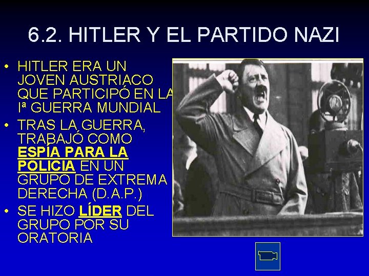 6. 2. HITLER Y EL PARTIDO NAZI • HITLER ERA UN JOVEN AUSTRIACO QUE