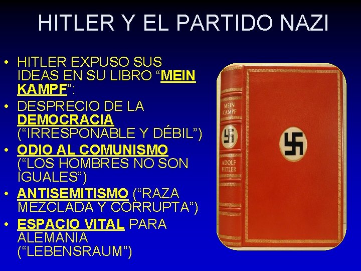 HITLER Y EL PARTIDO NAZI • HITLER EXPUSO SUS IDEAS EN SU LIBRO “MEIN