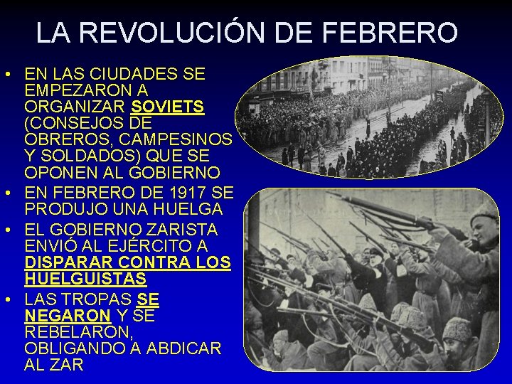 LA REVOLUCIÓN DE FEBRERO • EN LAS CIUDADES SE EMPEZARON A ORGANIZAR SOVIETS (CONSEJOS