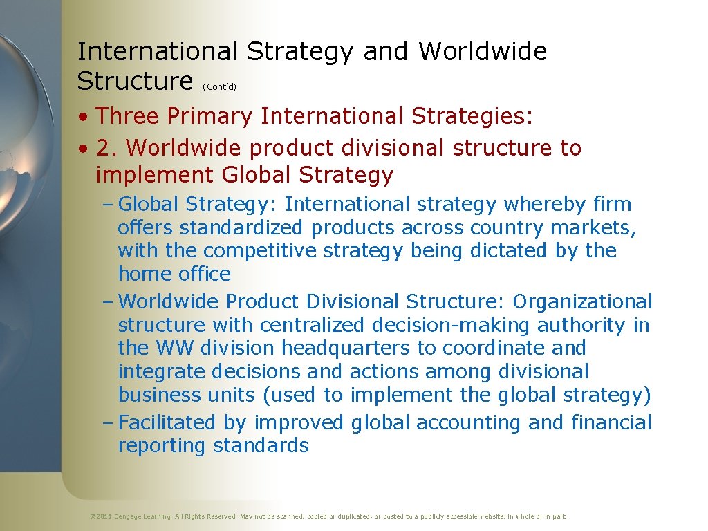 International Strategy and Worldwide Structure (Cont’d) • Three Primary International Strategies: • 2. Worldwide