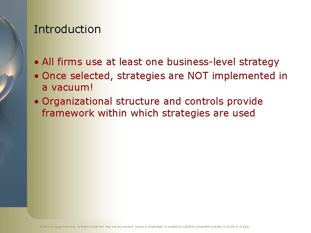 Introduction • All firms use at least one business-level strategy • Once selected, strategies