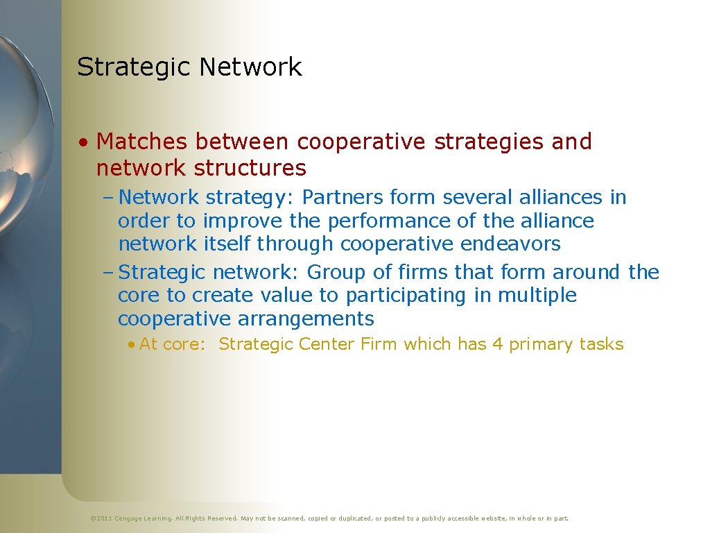 Strategic Network • Matches between cooperative strategies and network structures – Network strategy: Partners