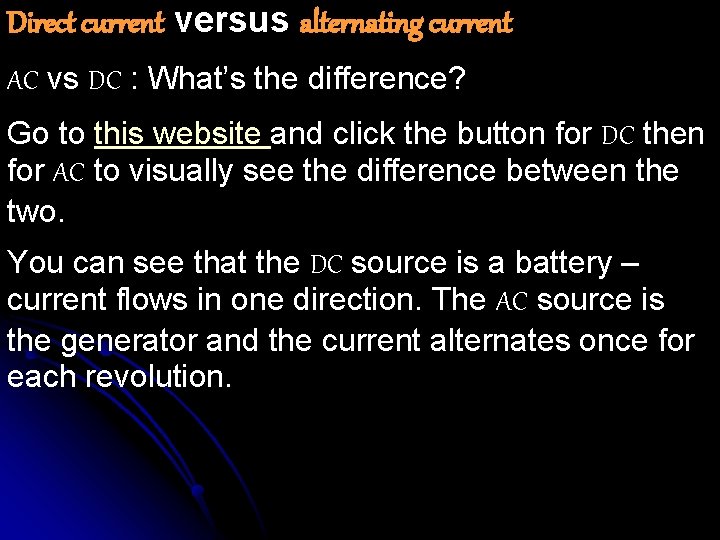 Direct current versus alternating current AC vs DC : What’s the difference? Go to